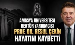 Amasya Üniversitesi Rektör Yardımcısı Prof. Dr. Resul Çekin Hayatını Kaybetti