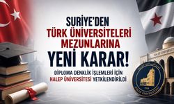 Suriye’de Türk Üniversiteleri Mezunları İçin Yeni Karar: Denklik İşlemlerinde Halep Üniversitesi Yetkilendirildi