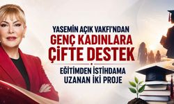 Eğitimle Güçlenen Gelecek: Yasemin Açık Vakfı’ndan Genç Kadınlara Çifte Destek