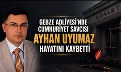 Gebze Adliyesi’nde Acı Kayıp: Cumhuriyet Savcısı Ayhan Uyumaz Hayatını Kaybetti