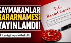 Kaymakamlar Kararnamesi yayımlandı: Çok sayıda mülki idare amirinin görev yeri değişti