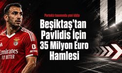 Beşiktaş’tan Vangelis Pavlidis İçin Yeni Hamle: Rakam 35 Milyon Euroya Çıktı
