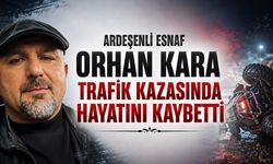 Ardeşenli Esnaf Orhan Kara Trafik Kazasında Yaşamını Yitirdi