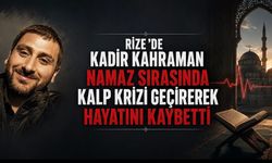 Rize’de Namaz Sırasında Fenalaşan Kadir Kahraman Hayatını Kaybetti