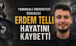 Pamukkale Üniversitesi Öğrencisi Erdem Telli Hayatını Kaybetti