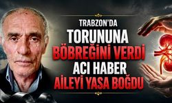 Trabzon’da Torununa Böbreğini Veren Mehmet Travacı Hayatını Kaybetti
