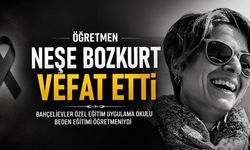 Bahçelievler Özel Eğitim Uygulama Okulu Öğretmeni Neşe Bozkurt Vefat Etti