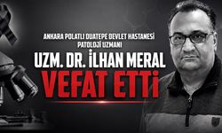 Ankara Polatlı Duatepe Devlet Hastanesi Patoloji Uzmanı Uzm. Dr. İlhan Meral Vefat Etti