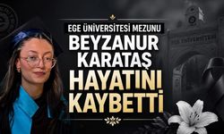 Ege Üniversitesi Peyzaj Mimarlığı Bölümü Mezunu Beyzanur Karataş Hayatını Kaybetti