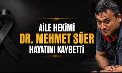 Aile Hekimi Dr. Mehmet Süer Hayatını Kaybetti