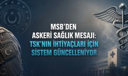 MSB’den Askeri Sağlık Mesajı: TSK’nın İhtiyaçları İçin Sistem Güncelleniyor