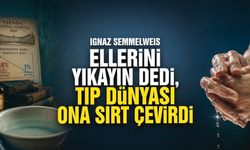 Ignaz Semmelweis Kimdir? El Yıkamanın Tıp Tarihini Değiştiren Hikâyesi