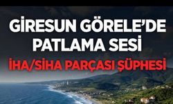 Giresun’da Şiddetli Patlama Sesi Paniği! İHA/SİHA Şüphesi Araştırılıyor