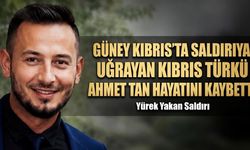 Güney Kıbrıs’ta Saldırıya Uğrayan Kıbrıs Türkü Ahmet Tan Hayatını Kaybetti
