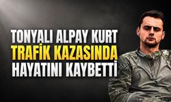 Tonyalı Alpay Kurt Trafik Kazasında Hayatını Kaybetti