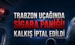 Trabzon Uçağında Sigara Krizi: Kalkışa Giden Uçak Pistten Döndü