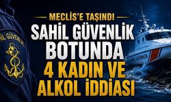 Giresun’daki Sahil Güvenlik botu kazası Meclis’te: Botta 4 sivil kadın ve alkol iddiası