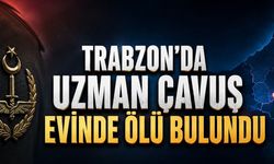 Trabzon’da Uzman Çavuş Evinde yaşamını yitirmiş halde bulundu