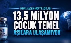 Dünyada 13,5 Milyon Çocuk Temel Aşılara Ulaşamıyor