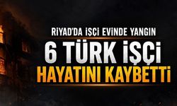 Riyad’da İşçi Evinde Yangın: 6 Türk Vatandaşı Hayatını Kaybetti