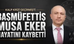 Aile ve Sosyal Hizmetler Bakanlığı Başmüfettişi Musa Eker Hayatını Kaybetti