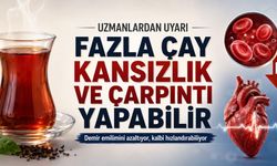 Çay Kansızlık ve Çarpıntı Yapar mı? Fazla Çay Tüketenler Dikkat