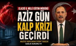 Elazığ İl Milli Eğitim Müdürü Aziz Gün kalp krizi geçirdi