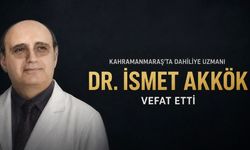 Kahramanmaraş’ta Dahiliye Uzmanı Dr. İsmet Akkök Vefat Etti