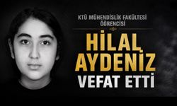 KTÜ Mühendislik Fakültesi Öğrencisi Hilal Aydeniz Hayatını Kaybetti