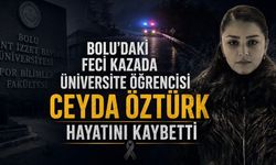 Bolu’daki Feci Kazada Üniversite Öğrencisi Ceyda Öztürk Hayatını Kaybetti