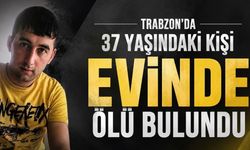 Trabzon’da 37 Yaşındaki Bayram Bayraktar Evinde Hayatını Kaybetmiş Halde Bulundu