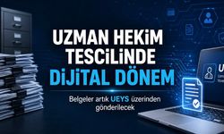 Uzman Hekim ve Diş Hekimi Tescilinde Dijital Dönem: Islak İmzalı Evrak Dönemi Sona Eriyor