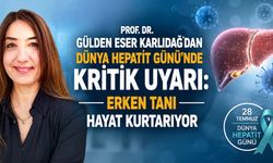 Prof. Dr. Gülden Eser Karlıdağ’dan Dünya Hepatit Günü’nde Kritik Uyarı: Erken Tanı Hayat Kurtarıyor