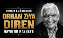 DİMES’in sahiplerinden ve eski milletvekili Orhan Ziya Diren hayatını kaybetti