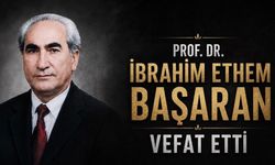 Eğitim Yönetiminin Duayen İsmi Prof. Dr. İbrahim Ethem Başaran Hayatını Kaybetti