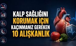Kalp sağlığını korumak için kaçınmanız gereken 10 alışkanlık