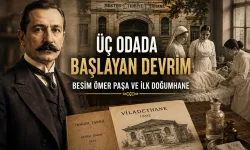 Üç Odada Başlayan Devrim: Besim Ömer Paşa ve İlk Doğumhane
