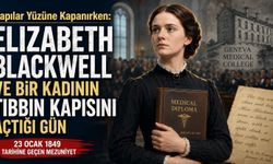 Kapılar Yüzüne Kapanırken: Elizabeth Blackwell ve Bir Kadının Tıbbın Kapısını Açtığı Gün