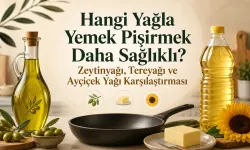 Hangi Yağla Yemek Pişirmek Daha Sağlıklı? Zeytinyağı, Tereyağı ve Ayçiçek Yağı Karşılaştırması