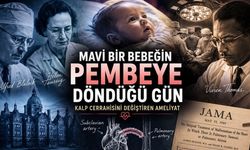 Mavi Bir Bebeğin Pembeye Döndüğü Gün: Kalp Cerrahisini Değiştiren Eileen