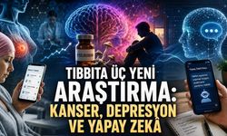 Tıpta Üç Yeni Araştırma: Kanser, Depresyon ve Yapay Zekâ