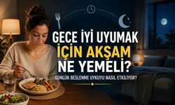 Gece İyi Uyumak İçin Akşam Ne Yemeli? Günlük Beslenme Uykuyu Nasıl Etkiliyor?