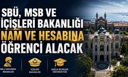 SBÜ, MSB ve İçişleri Bakanlığı Nam ve Hesabına Öğrenci Alacak