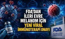 FDA’dan İleri Evre Melanom İçin Yeni Viral İmmünoterapi Onayı