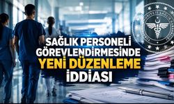 Sağlık Personelinin Görevlendirilmesine Yeni Düzenleme İddiası: Resmî Açıklama Bekleniyor