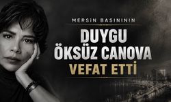 Mersin Basınının Acı Kaybı: Duygu Öksüz Canova Hayatını Kaybetti