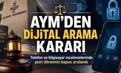 AYM’den Dijital Aramalarda Kritik Karar: Telefon ve Bilgisayar İncelemelerinde Yeni Dönemin Kapısı Aralandı