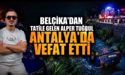 Belçika’dan Tatile Gelen Alper Tuğrul Antalya’da Trafik Kazasında Vefat Etti