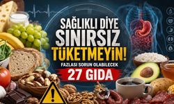 Sağlıklı Diye Sınırsız Tüketmeyin: Fazlası Sorun Olabilecek 27 Gıda