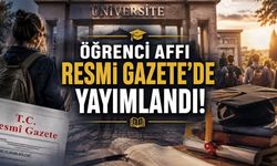 Öğrenci Affı Resmi Gazete’de Yayımlandı: Üniversiteye Dönüşte Yeni Dönem Başladı